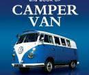 Big Book of Campervan (Features the European road trip that began Campervantastic and chapter on the VW California by Steve Lumley)